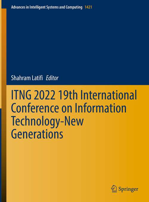 Book cover of ITNG 2022 19th International Conference on Information Technology-New Generations (1st ed. 2022) (Advances in Intelligent Systems and Computing #1421)