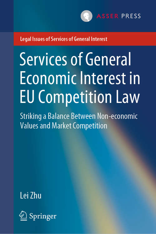 Book cover of Services of General Economic Interest in EU Competition Law: Striking a Balance Between Non-economic Values and Market Competition (1st ed. 2020) (Legal Issues of Services of General Interest)