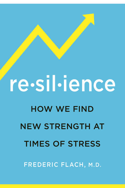 Book cover of Resilience: How We Find New Strength At Times of Stress (A\self-help Classic Ser.)