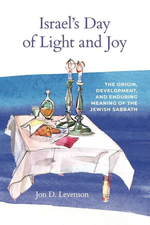 Book cover of Israel’s Day of Light and Joy: The Origin, Development, and Enduring Meaning of the Jewish Sabbath