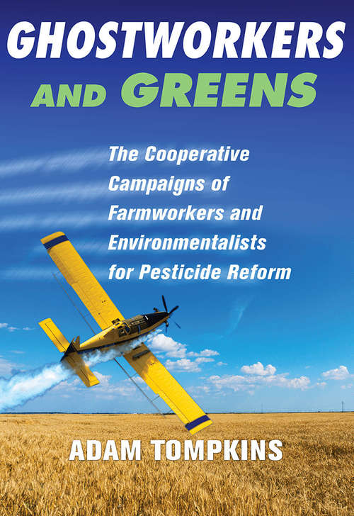 Book cover of Ghostworkers and Greens: The Cooperative Campaigns of Farmworkers and Environmentalists for Pesticide Reform