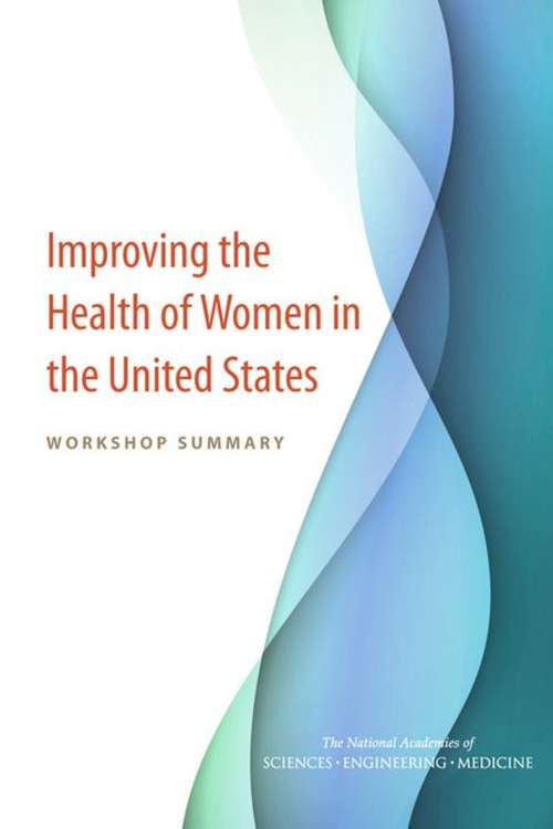 Book cover of Improving the Health of Women in the United States: Workshop Summary