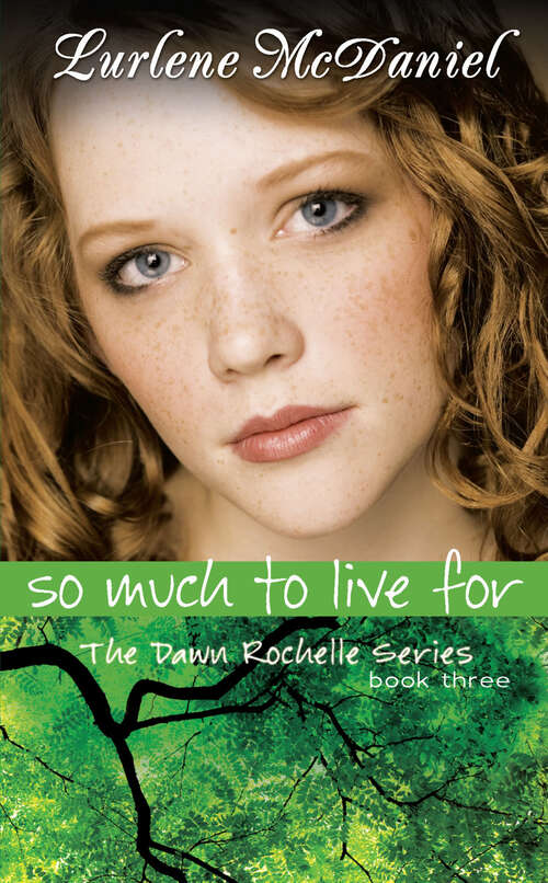 Book cover of So Much to Live For: The Dawn Rochelle Series, Book Three (Lurlene Mcdaniel Books Ser.: No. 3)