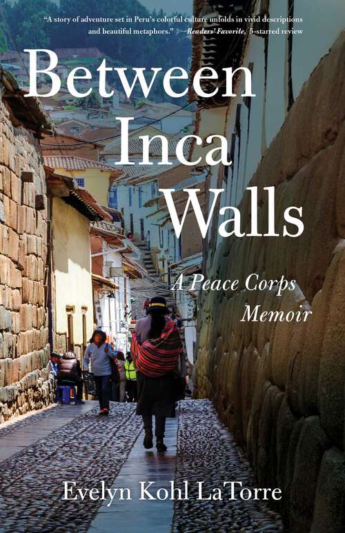 Book cover of Between Inca Walls: A Peace Corps Memoir