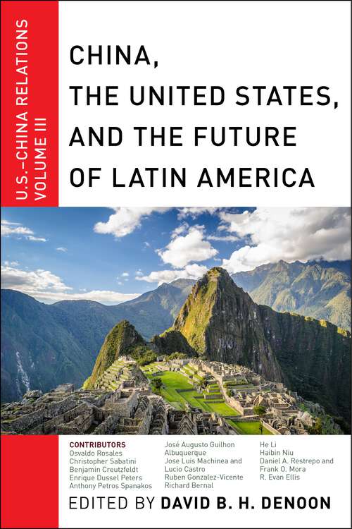 Book cover of China, The United States, and the Future of Latin America: U.S.-China Relations, Volume III (U.S.-China Relations #3)