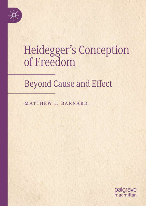 Book cover of Heidegger’s Conception of Freedom: Beyond Cause and Effect (2024)