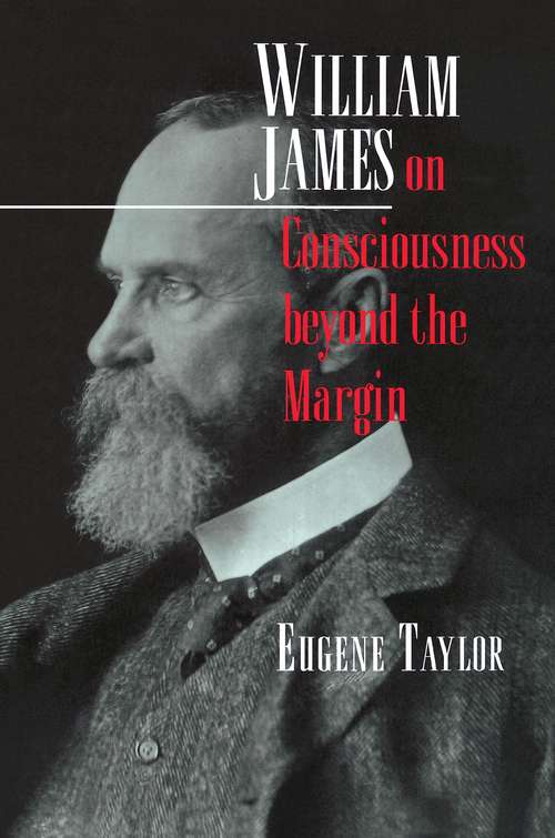 Book cover of William James on Consciousness beyond the Margin