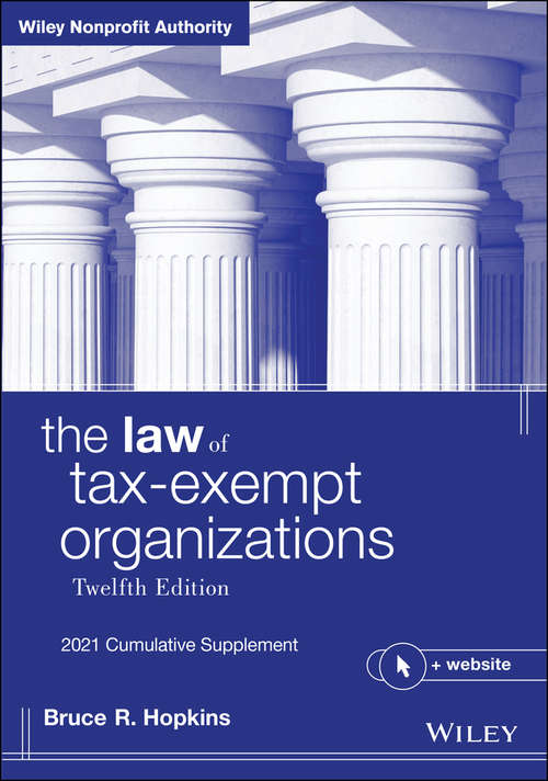 Book cover of The Law of Tax-Exempt Organizations, + Website: 2021 Cumulative Supplement (12) (Wiley Nonprofit Authority Ser.)