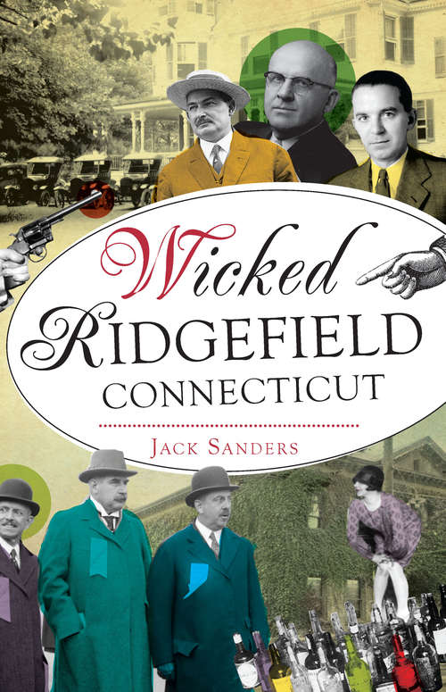 Book cover of Wicked Ridgefield, Connecticut (Wicked)