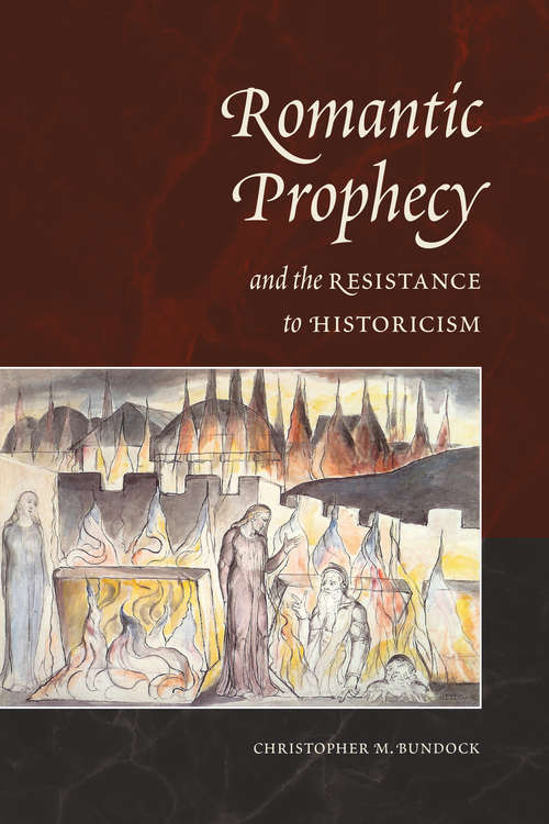 Book cover of Romantic Prophecy and the Resistance to Historicism