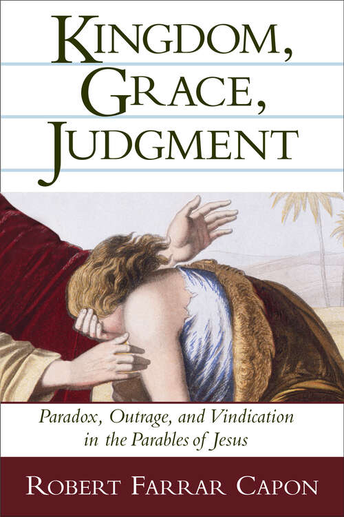 Book cover of Kingdom, Grace, Judgment: Paradox, Outrage, and Vindication in the Parables of Jesus