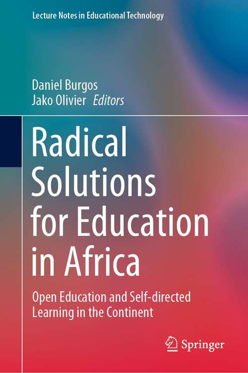 Book cover of Radical Solutions for Education in Africa: Open Education and Self-directed Learning in the Continent (1st ed. 2021) (Lecture Notes in Educational Technology)