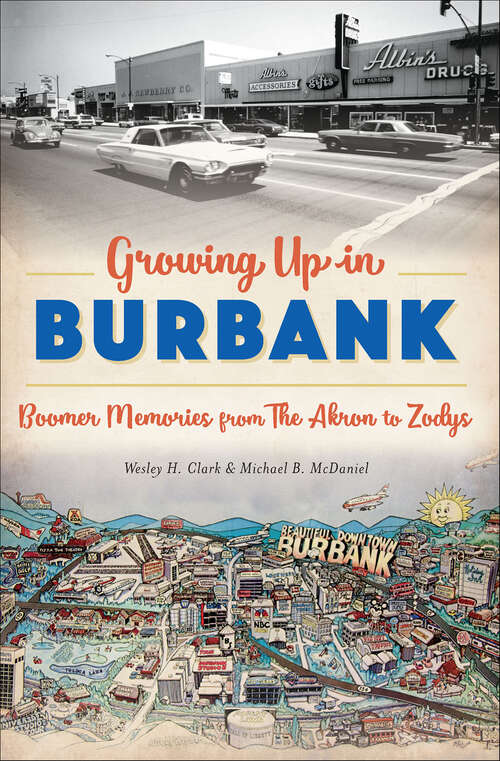 Book cover of Growing Up in Burbank: Boomer Memories from The Akron to Zodys