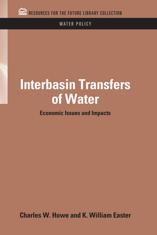 Book cover of Interbasin Transfers of Water: Economic Issues and Impacts (RFF Water Policy Set)