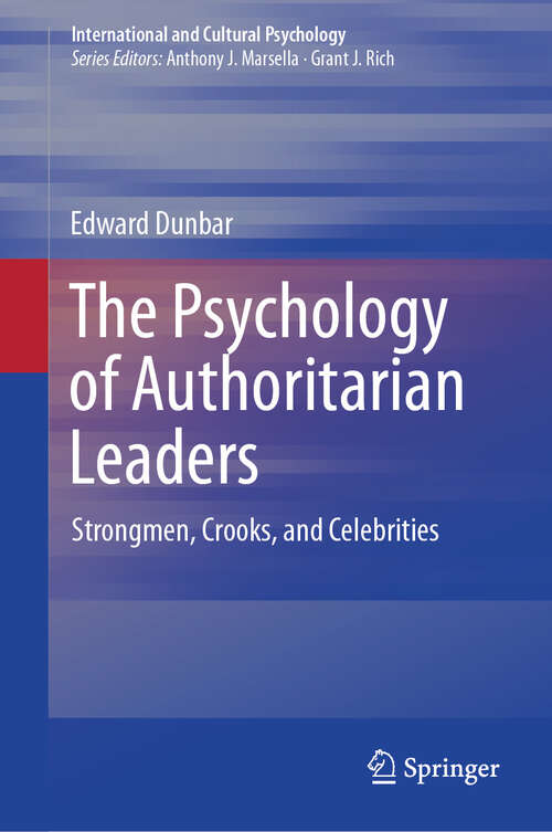 Book cover of The Psychology of Authoritarian Leaders: Strongmen, Crooks, and Celebrities (International and Cultural Psychology)