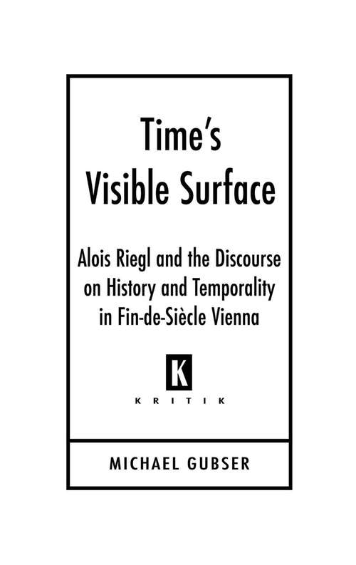 Book cover of Time’s Visible Surface: Alois Riegl and the Discourse on History and Temporality in Fin-de-Siècle Vienna