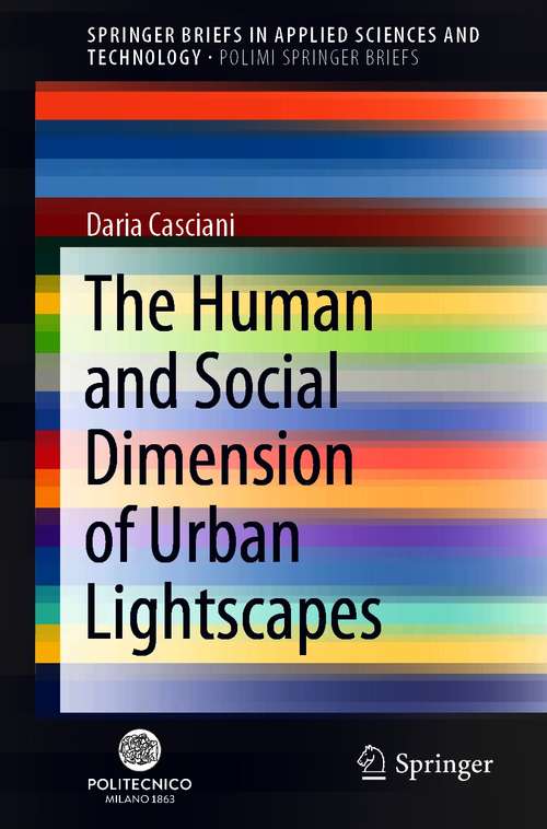 Book cover of The Human and Social Dimension of Urban Lightscapes (1st ed. 2020) (SpringerBriefs in Applied Sciences and Technology)