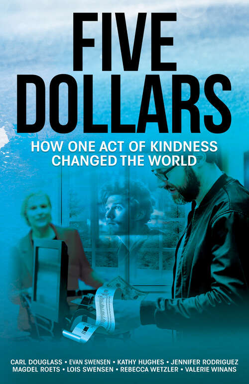 Book cover of Five Dollars: How One Act of Kindness Changed the World