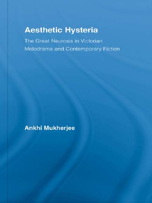 Book cover of Aesthetic Hysteria: The Great Neurosis in Victorian Melodrama and Contemporary Fiction (Literary Criticism and Cultural Theory)