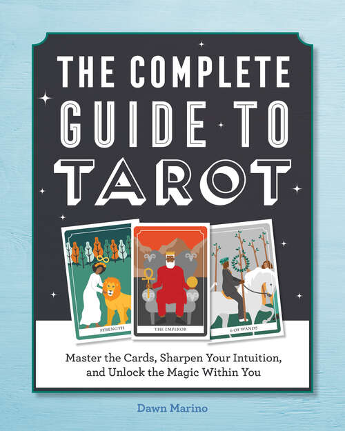 Book cover of The Complete Guide to Tarot: Master the Cards, Sharpen Your Intuition, and Unlock the Magic Within You