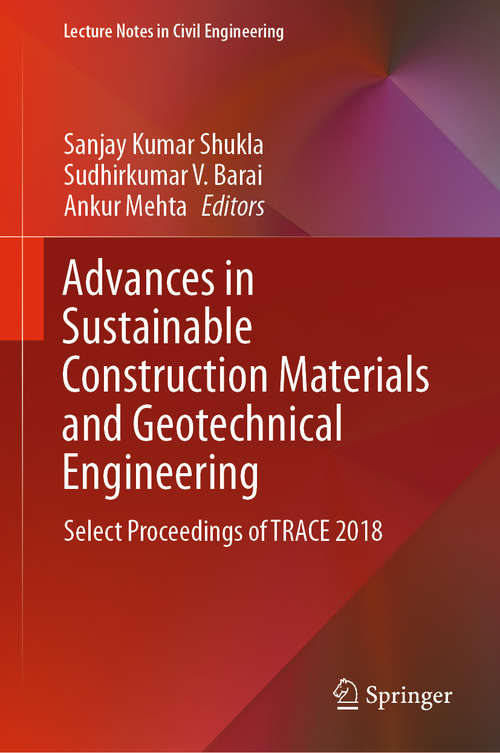 Book cover of Advances in Sustainable Construction Materials and Geotechnical Engineering: Select Proceedings of TRACE 2018 (1st ed. 2020) (Lecture Notes in Civil Engineering #35)