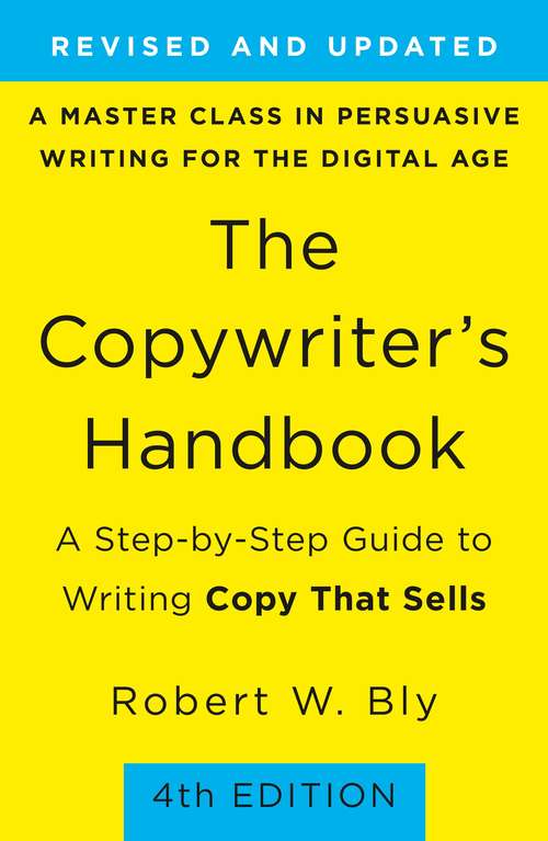 Book cover of The Copywriter's Handbook: A Step-By-Step Guide To Writing Copy That Sells (4th Edition) (3)