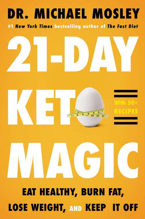 Book cover of 21-Day Keto Magic: Eat  Healthy, Burn Fat, Lose Weight, and Keep It Off