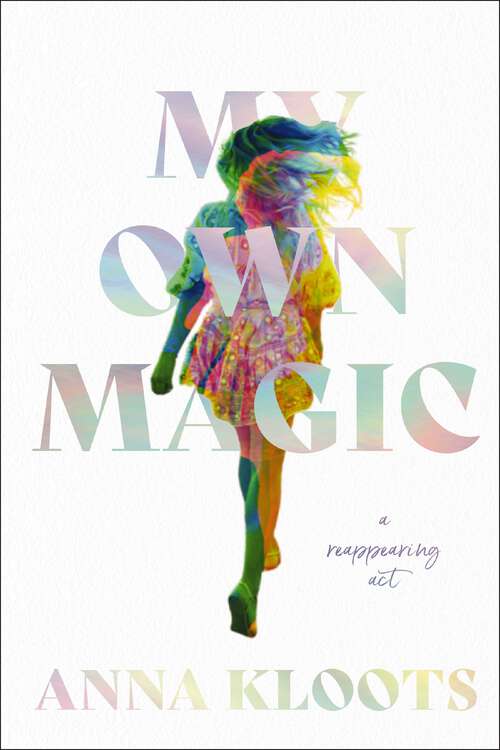 Book cover of My Own Magic: A Reappearing Act