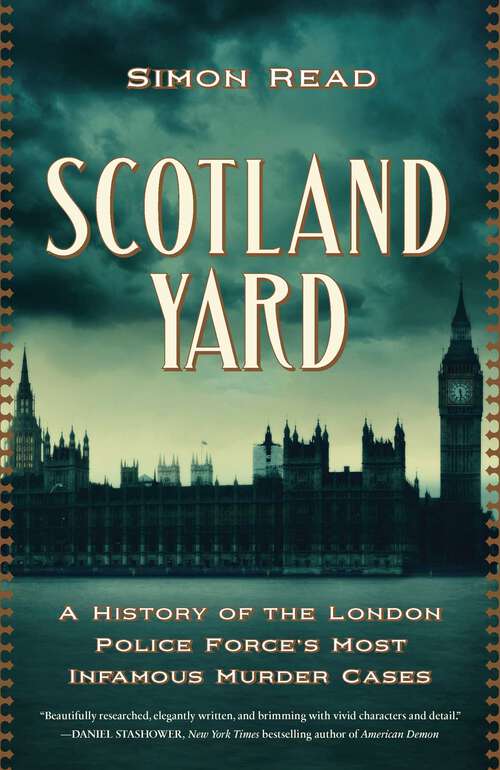 Book cover of Scotland Yard: A History of the London Police Force's Most Infamous Murder Cases