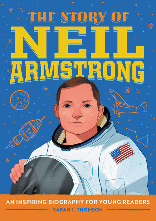 Book cover of The Story of Neil Armstrong: An Inspiring Biography for Young Readers (The Story of Biographies)