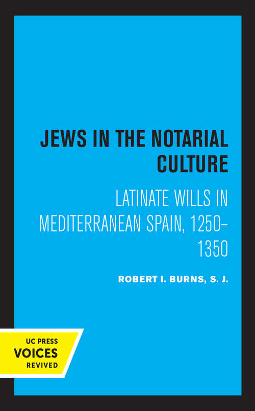 Book cover of Jews in the Notarial Culture: Latinate Wills in Mediterranean Spain, 1250–1350