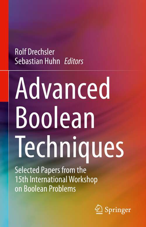 Book cover of Advanced Boolean Techniques: Selected Papers from the 15th International Workshop on Boolean Problems (1st ed. 2023)