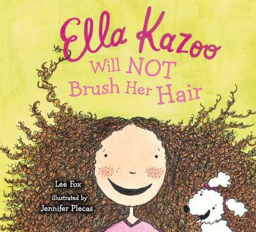 Book cover of Ella Kazoo Will Not Brush Her Hair