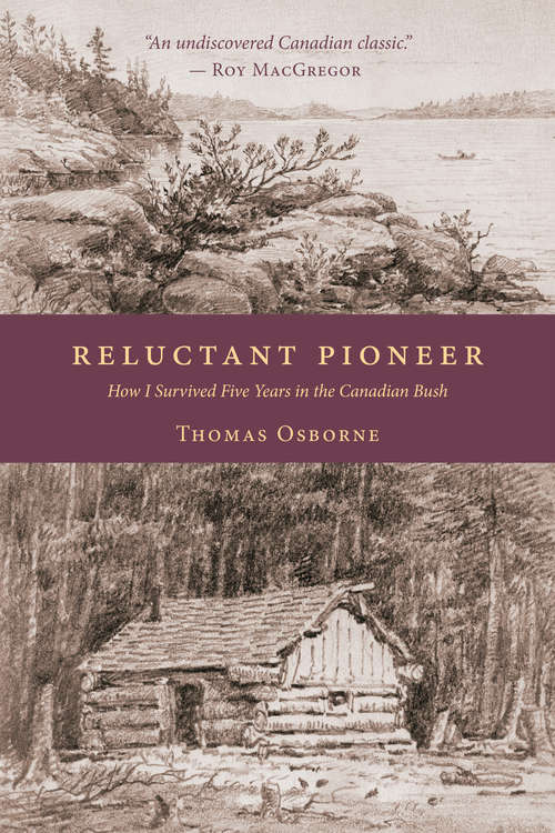 Book cover of Reluctant Pioneer: How I Survived Five Years in the Canadian Bush