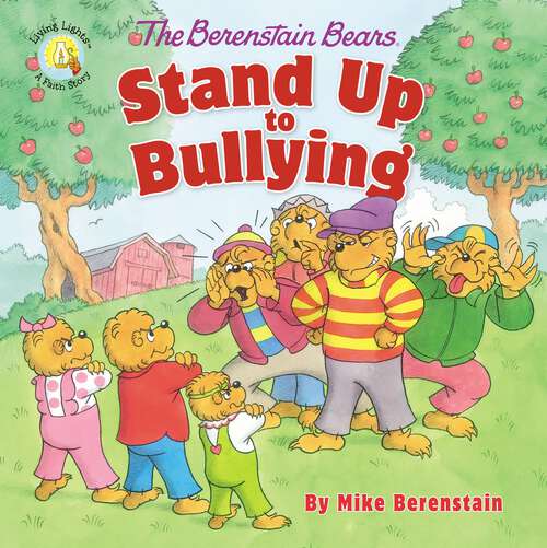 Book cover of The Berenstain Bears Stand Up to Bullying (Berenstain Bears/Living Lights: A Faith Story)