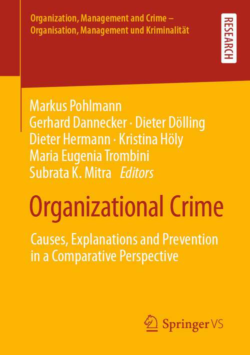 Book cover of Organizational Crime: Causes, Explanations and Prevention in a Comparative Perspective (1st ed. 2023) (Organization, Management and Crime - Organisation, Management und Kriminalität)