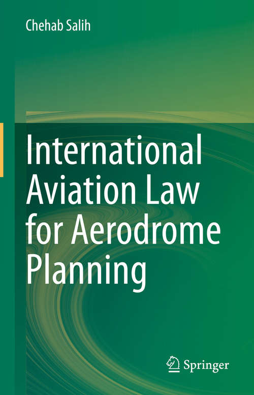 Book cover of International Aviation Law for Aerodrome Planning (1st ed. 2021)