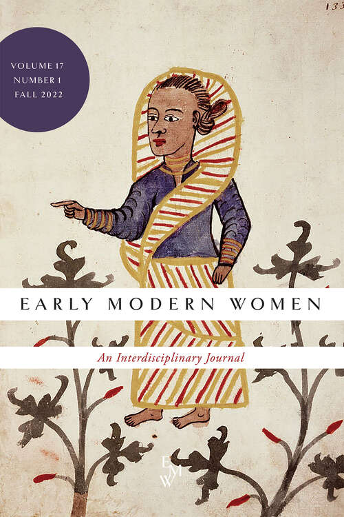 Book cover of Early Modern Women: An Interdisciplinary Journal, volume 17 number 1 (Fall 2022)