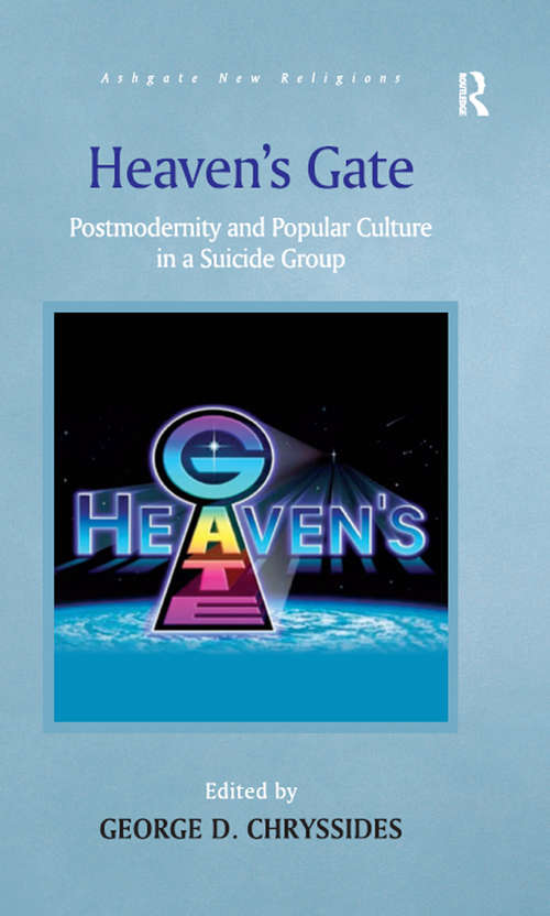 Book cover of Heaven's Gate: Postmodernity and Popular Culture in a Suicide Group (Routledge New Religions)