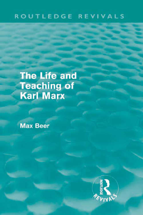 Book cover of The Life and Teaching of Karl Marx (Routledge Revivals)