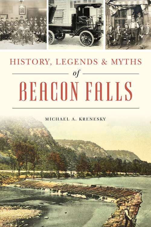 Book cover of History, Legends & Myths of Beacon Falls