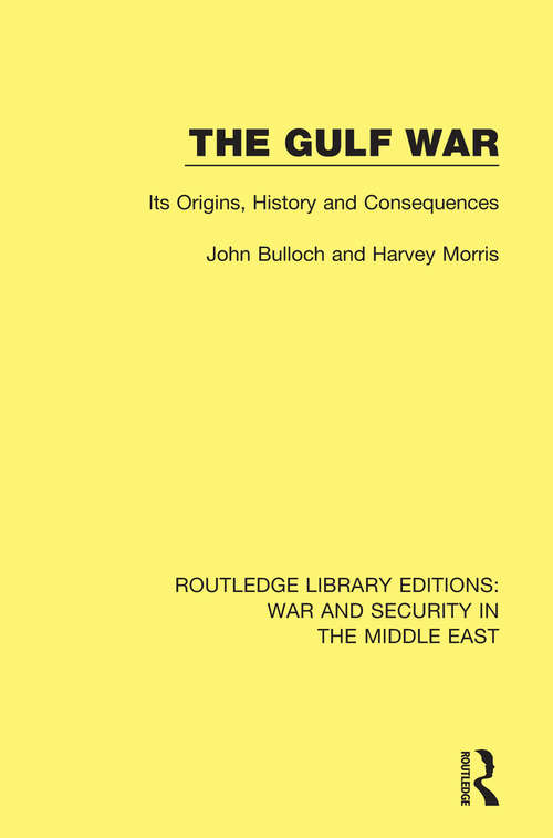 Book cover of The Gulf War: Its Origins, History and Consequences (Routledge Library Editions: War and Security in the Middle East)