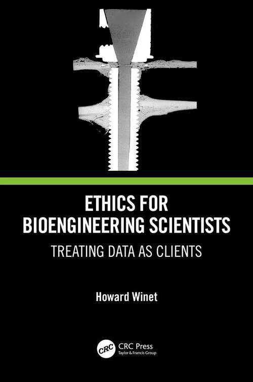 Book cover of Ethics for Bioengineering Scientists: Treating Data as Clients