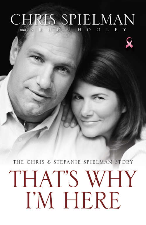Book cover of That's Why I'm Here: The Chris and Stefanie Spielman Story