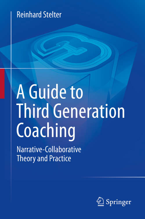 Book cover of A Guide to Third Generation Coaching: Narrative-Collaborative Theory and Practice