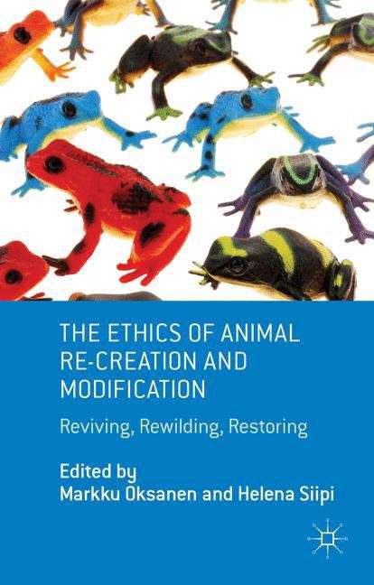 Book cover of The Ethics of Animal Re-creation and Modification