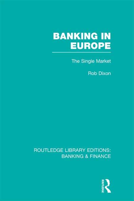 Book cover of Banking in Europe: The Single Market (2) (Routledge Library Editions: Banking & Finance)