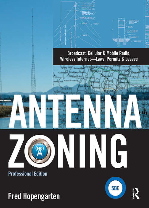 Book cover of Antenna Zoning: Broadcast, Cellular & Mobile Radio, Wireless Internet- Laws, Permits & Leases