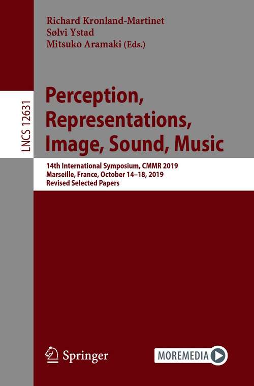 Book cover of Perception, Representations, Image, Sound, Music: 14th International Symposium, CMMR 2019, Marseille, France, October 14–18, 2019, Revised Selected Papers (1st ed. 2021) (Lecture Notes in Computer Science #12631)