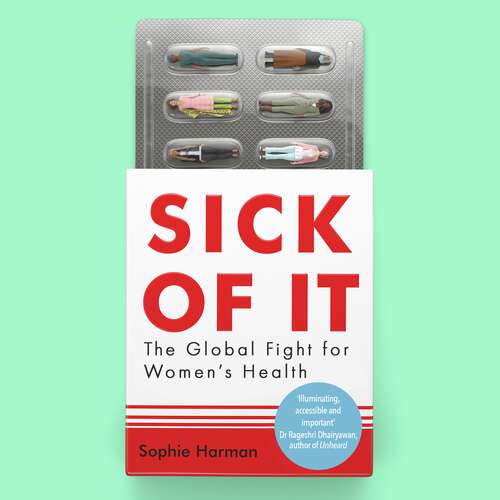 Book cover of Sick of It: The Global Fight for Women's Health - 'Powerful and inspiring' Elinor Cleghorn, author of Unwell Women